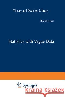 Statistics with Vague Data Rudolf Kruse Klaus Dieter Meyer 9789401082495