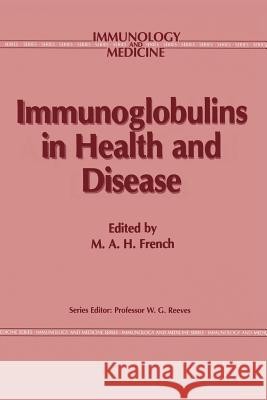 Immunoglobulins in Health and Disease M. French 9789401083515 Springer