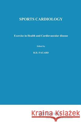 Sports Cardiology: Exercise in Health and Cardiovascular Disease Fagard, R. 9789401083904 Springer