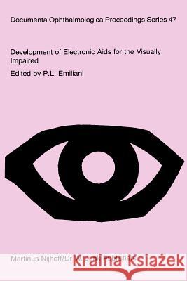 Development of Electronic AIDS for the Visually Impaired: Proceedings of a Workshop on the Rehabilitation of the Visually Impaired, Held at the Instit Emiliani, P. L. 9789401084024 Springer