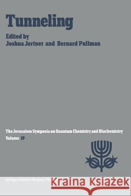 Tunneling: Proceedings of the Nineteenth Jerusalem Symposium on Quantum Chemistry and Biochemistry Held in Jerusalem, Israel, May Jortner, Joshua 9789401086110 Springer