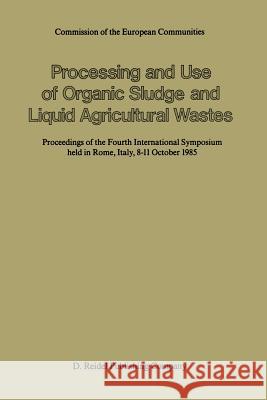 Processing and Use of Organic Sludge and Liquid Agricultural Wastes: Proceedings of the Fourth International Symposium Held in Rome, Italy, 8-11 Octob L'Hermite, P. 9789401086134 Springer