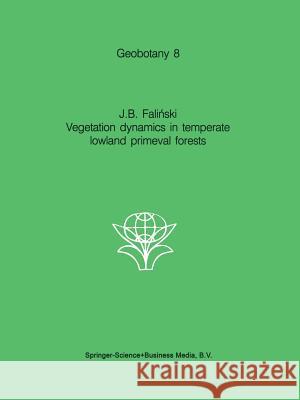 Vegetation Dynamics in Temperate Lowland Primeval Forests: Ecological Studies in Bialowieza Forest Falinski, J. B. 9789401086318 Springer
