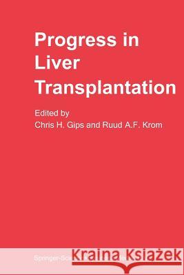 Progress in Liver Transplantation C. H. Gips                               R. a. Krom 9789401087223 Springer