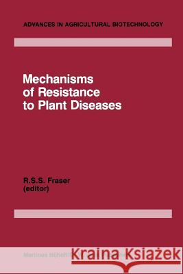 Mechanisms of Resistance to Plant Diseases R.S. Fraser   9789401087766 Springer