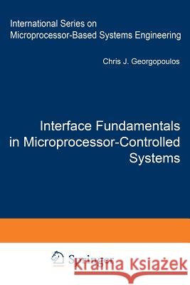 Interface Fundamentals in Microprocessor-Controlled Systems C. J. Georgopoulos   9789401089159 Springer