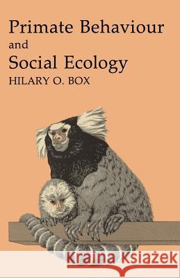 Primate Behaviour and Social Ecology Hilary O. Box 9789401089432 Springer