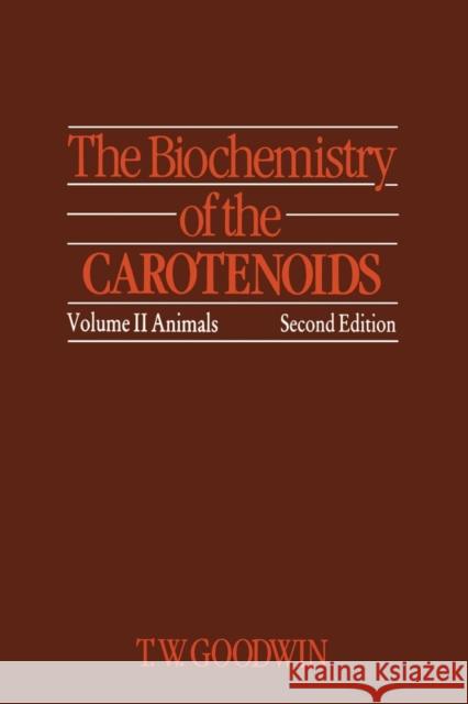 The Biochemistry of the Carotenoids: Volume II Animals Goodwin, T. 9789401089456