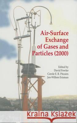Air-Surface Exchange of Gases and Particles (2000): Proceedings of the 6th International Conference on Air-Surface Exchange of Gases and Particles, Ed Fowler, David 9789401090285