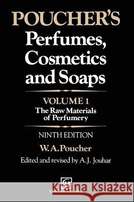 Poucher's Perfumes, Cosmetics and Soaps: Volume 1: The Raw Materials of Perfumery Howard, G. 9789401096744 Springer
