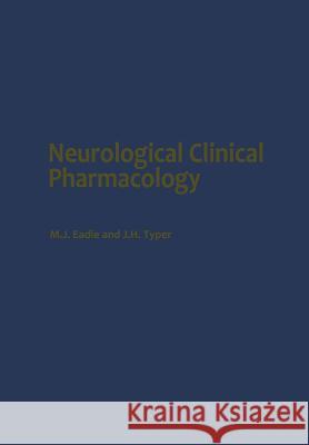 Neurological Clinical Pharmacology M. Eadie J. H. Tyrer 9789401162838 Springer