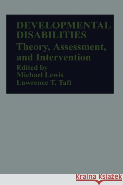 Developmental Disabilities: Theory, Assessment, and Intervention Lewis, Michael 9789401163163 Springer