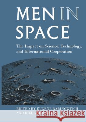 Men in Space: The Impact on Science, Technology, and International Cooperation Rabinowitch, Eugene 9789401165907 Springer