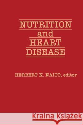 Nutrition and Heart Disease H. K. Naito 9789401166942 Springer