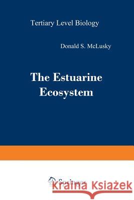 The Estuarine Ecosystem Donald S Donald S. McLusky 9789401168649 Springer