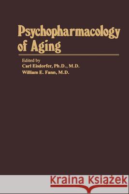 Psychopharmacology of Aging C. Eisdorfer W. E. Fann 9789401172851 Springer