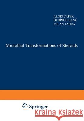 Microbial Transformations of Steroids M. Capek O. Hanc M. Tadra 9789401176057 Springer