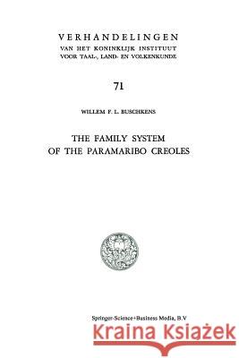 The Family System of the Paramaribo Creoles Willem F Willem F. L. Buschkens 9789401177863 Springer