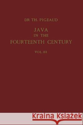 Java in the 14th Century: A Study in Cultural History Pigeaud, Theodore G. Th 9789401181495 Springer