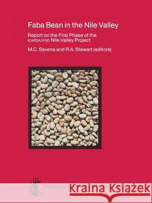 Faba Bean in the Nile Valley: Report on the First Phase of the Icarda/Ifad Nile Valley Project (1979-82) Saxena, Mohan C. 9789401183833 Springer