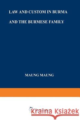 Law and Custom in Burma and the Burmese Family Maung Maung 9789401185189