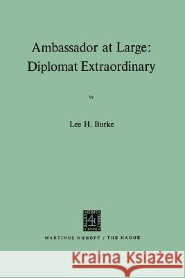 Ambassador at Large: Diplomat Extraordinary Lee H 9789401500081 Springer