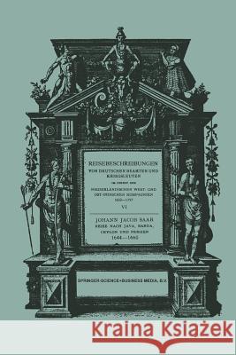 Reise Nach Java, Banda, Ceylon Und Persien 1644-1660 Johann Jacob Saar 9789401503051 Springer