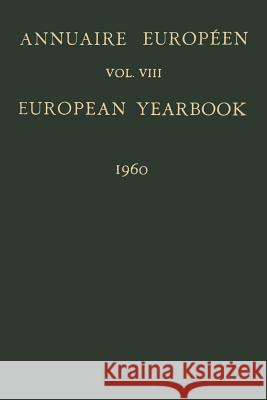 Annuaire Européen / European Yearbook: Publié Sous Les Auspices Du Conseil de l'Europe / Vol. VIII: Published Under the Auspices of the Council of Eur Landheer, B. 9789401517331