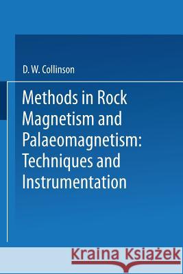 Methods in Rock Magnetism and Palaeomagnetism: Techniques and Instrumentation Collinson, D. 9789401539814 Springer