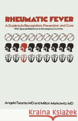 Rheumatic Fever: A Guide to Its Recognition, Prevention and Cure with Special Reference to Developing Countries Taranta, Angelo 9789401571739 Springer