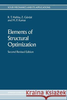 Elements of Structural Optimization Raphael T. Haftka Zafer Gurdal M. P. Kamat 9789401578646 Springer
