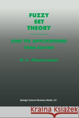 Fuzzy Set Theory--And Its Applications Zimmermann, Hans-Jürgen 9789401587044