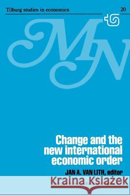 Change and the New International Economic Order J. a. Van Lith 9789401710138 Springer