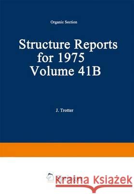 Structure Reports for 1975: Organic Section Trotter, J. 9789401731324 Springer
