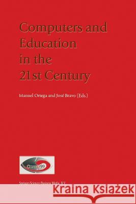 Computers and Education in the 21st Century Manuel Ortega Jose Bravo 9789401738422 Springer