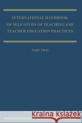 International Handbook of Self-Study of Teaching and Teacher Education Practices Loughran, J. John 9789401751568