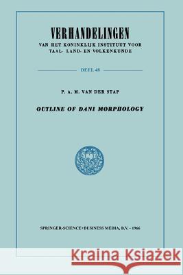 Outline of Dani Morphology P. a. M. Van Der Va 9789401763530 Springer