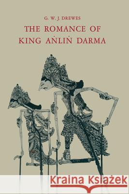 The Romance of King Aṅliṅ Darma in Javanese Literature Drewes, Gerardus Willebrordus Joannes 9789401767293 Springer