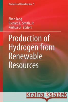 Production of Hydrogen from Renewable Resources Zhen Fang Richard L. Smit Xinhua Qi 9789401773294 Springer