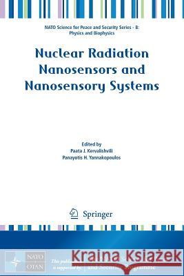 Nuclear Radiation Nanosensors and Nanosensory Systems Paata J. Kervalishvili Panayotis H. Yannakopoulos 9789401774727 Springer