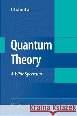 Quantum Theory: A Wide Spectrum Manoukian, E. B. 9789401776370 Springer