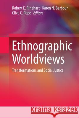 Ethnographic Worldviews: Transformations and Social Justice Rinehart, Robert E. 9789401778886