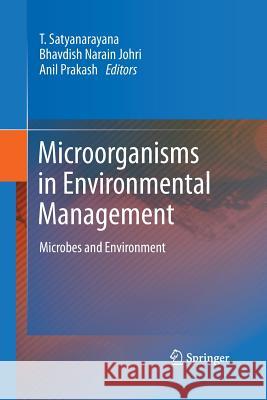 Microorganisms in Environmental Management: Microbes and Environment Satyanarayana, T. 9789401779036
