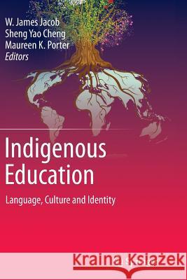 Indigenous Education: Language, Culture and Identity Jacob, W. James 9789401779593 Springer