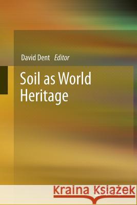 Soil as World Heritage David Dent 9789401779791