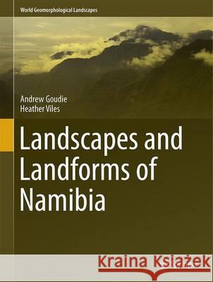 Landscapes and Landforms of Namibia Andrew Goudie, Heather Viles 9789401780193