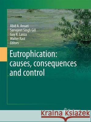 Eutrophication: Causes, Consequences and Control Ansari, Abid A. 9789401780629