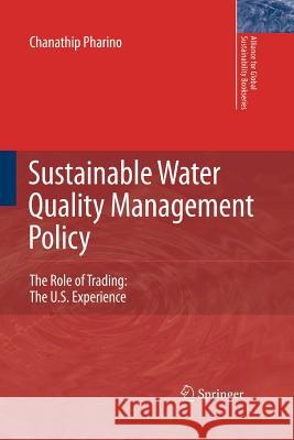 Sustainable Water Quality Management Policy: The Role of Trading: The U.S. Experience Pharino, C. 9789401780773 Springer