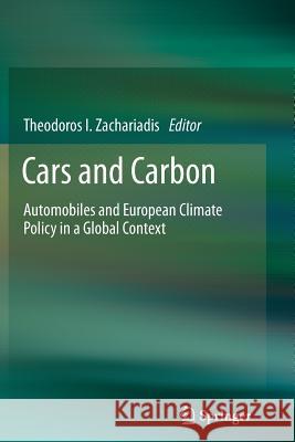 Cars and Carbon: Automobiles and European Climate Policy in a Global Context Zachariadis, Theodoros I. 9789401782692 Springer
