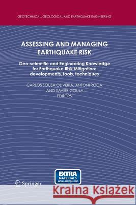 Assessing and Managing Earthquake Risk: Geo-Scientific and Engineering Knowledge for Earthquake Risk Mitigation: Developments, Tools, Techniques Oliveira, Carlos Sousa 9789401782739 Springer